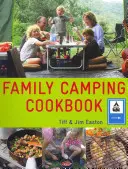 Il ricettario da campeggio per famiglie: Cibo delizioso e facile da preparare che piacerà a tutta la famiglia - The Family Camping Cookbook: Delicious, Easy-To-Make Food the Whole Family Will Love