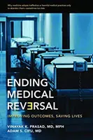 Porre fine all'inversione medica: migliorare i risultati, salvare vite umane - Ending Medical Reversal: Improving Outcomes, Saving Lives