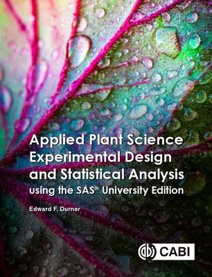 Progettazione sperimentale e analisi statistica in scienze vegetali applicate con Sas(r) Ondemand per il mondo accademico - Applied Plant Science Experimental Design and Statistical Analysis Using Sas(r) Ondemand for Academics