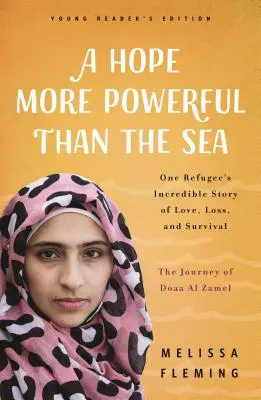 Una speranza più potente del mare: Il viaggio di Doaa Al Zamel: L'incredibile storia di amore, perdita e sopravvivenza di una rifugiata adolescente - A Hope More Powerful Than the Sea: The Journey of Doaa Al Zamel: One Teen Refugee's Incredible Story of Love, Loss, and Survival