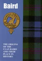 Baird - Le origini del clan Baird e il loro posto nella storia - Baird - The Origins of the Clan Baird and Their Place in History