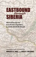Verso est attraverso la Siberia: Osservazioni dalla Grande Spedizione del Nord - Eastbound Through Siberia: Observations from the Great Northern Expedition