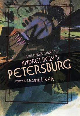 Guida del lettore a Pietroburgo di Andrei Bely - A Reader's Guide to Andrei Bely's Petersburg