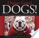 Cani dannatamente buoni! La vera storia di Uga, la mascotte dei bulldog dell'Università della Georgia - Damn Good Dogs!: The Real Story of Uga, the University of Georgia's Bulldog Mascots
