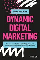 Marketing digitale dinamico: Padroneggiare il mondo del marketing online e dei social media per far crescere il proprio business - Dynamic Digital Marketing: Master the World of Online and Social Media Marketing to Grow Your Business