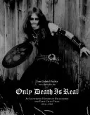 Solo la morte è reale: una storia illustrata degli Hellhammer e dei primi Celtic Frost 1981-1985 - Only Death Is Real: An Illustrated History of Hellhammer and Early Celtic Frost 1981-1985