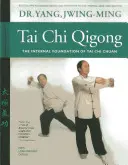 Tai Chi Qigong: Il fondamento interno del Tai Chi Chuan - Tai Chi Qigong: The Internal Foundation of Tai Chi Chuan
