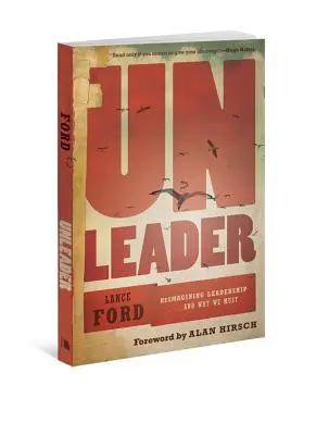 Unleader: Ripensare la leadership... e perché dobbiamo farlo - Unleader: Reimagining Leadership...and Why We Must
