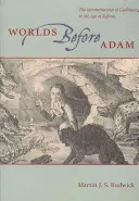 I mondi prima di Adamo: la ricostruzione della geostoria nell'età della riforma - Worlds Before Adam: The Reconstruction of Geohistory in the Age of Reform