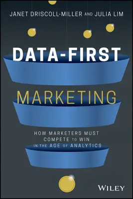 Marketing orientato ai dati: Come competere e vincere nell'era dell'analitica - Data-First Marketing: How to Compete and Win in the Age of Analytics