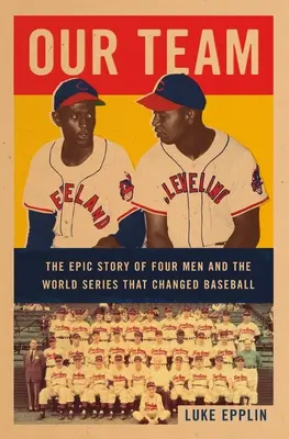 La nostra squadra: La storia epica di quattro uomini e delle World Series che cambiarono il baseball - Our Team: The Epic Story of Four Men and the World Series That Changed Baseball