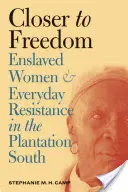 Più vicini alla libertà: Le donne schiavizzate e la resistenza quotidiana nel Sud delle piantagioni - Closer to Freedom: Enslaved Women and Everyday Resistance in the Plantation South