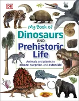 Il mio libro dei dinosauri e della vita preistorica - Animali e piante per stupire, sorprendere e meravigliare! - My Book of Dinosaurs and Prehistoric Life - Animals and plants to amaze, surprise, and astonish!