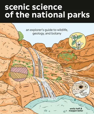 La scienza dei parchi nazionali: Guida dell'esploratore alla fauna, alla geologia e alla botanica - Scenic Science of the National Parks: An Explorer's Guide to Wildlife, Geology, and Botany