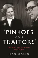 Pinkoes and Traitors - La BBC e la nazione, 1974-1987 - Pinkoes and Traitors - The BBC and the nation, 1974-1987