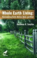 Whole Earth Living - Riconnettere Terra, Storia, Corpo e Mente - Whole Earth Living - Reconnecting Earth, History, Body, and Mind