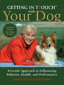 Entrare in contatto con il proprio cane - Un approccio gentile per influenzare il comportamento, la salute e le prestazioni - Getting in TTouch with Your Dog - A Gentle Approach to Influencing Behaviour, Health and Performance