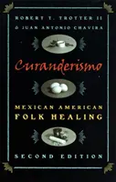 Curanderismo: la guarigione popolare messicano-americana, 2a ed. - Curanderismo: Mexican American Folk Healing, 2nd Ed.