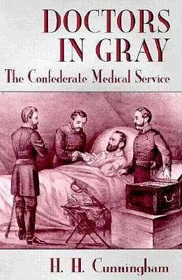 Medici in grigio: il servizio medico confederato - Doctors in Gray: The Confederate Medical Service