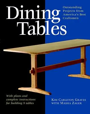 Tavoli da pranzo: Progetti eccezionali dei migliori artigiani d'America - Dining Tables: Outstanding Projects from America's Best Craftsmen