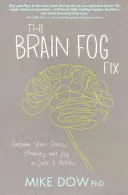 Fissare la nebbia cerebrale - Recuperare la concentrazione, la memoria e la gioia in sole 3 settimane - Brain Fog Fix - Reclaim Your Focus, Memory, and Joy in Just 3 Weeks