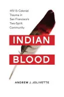 Sangue indiano: HIV e trauma coloniale nella comunità Two-Spirit di San Francisco - Indian Blood: HIV and Colonial Trauma in San Francisco's Two-Spirit Community