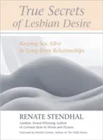 I veri segreti del desiderio lesbico: mantenere vivo il sesso nelle relazioni a lungo termine - True Secrets of Lesbian Desire: Keeping Sex Alive in Long-Term Relationships