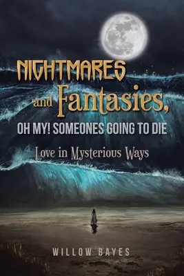 Incubi e fantasie, oh mio! Qualcuno sta per morire: l'amore in modi misteriosi - Nightmares and Fantasies, Oh My! Someones Going to Die: Love in Mysterious Ways
