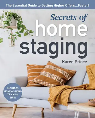 I segreti dell'Home Staging: La guida essenziale per ottenere offerte più alte più velocemente - Secrets of Home Staging: The Essential Guide to Getting Higher Offers Faster