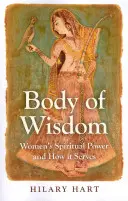 Il corpo della saggezza: Il potere spirituale delle donne e la sua utilità - Body of Wisdom: Women's Spiritual Power and How It Serves