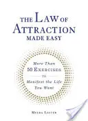 La legge dell'attrazione resa facile: più di 50 esercizi per manifestare la vita che vuoi - The Law of Attraction Made Easy: More Than 50 Exercises to Manifest the Life You Want