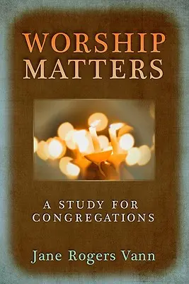 Il culto è importante: Uno studio per le congregazioni - Worship Matters: A Study for Congregations
