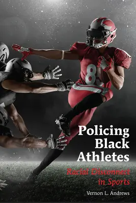 Policing Black Athletes - Disconnessione razziale nello sport - Policing Black Athletes - Racial Disconnect in Sports