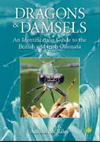 Draghi e donzelle - Una guida all'identificazione degli Odonati britannici e irlandesi - Dragons and Damsels - An identification guide to the British and Irish Odonata