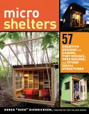 Microrifugi: 59 cabine creative, case minuscole, case sull'albero e altre piccole strutture - Microshelters: 59 Creative Cabins, Tiny Houses, Tree Houses, and Other Small Structures