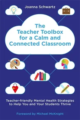 La cassetta degli attrezzi dell'insegnante per una classe calma e connessa: Strategie per la salute mentale a misura di insegnante per aiutare voi e i vostri studenti a prosperare*. - The Teacher Toolbox for a Calm and Connected Classroom: Teacher-Friendly Mental Health Strategies to Help You and Your Students Thrive*