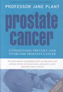 Cancro alla prostata - Capire, prevenire e superare il cancro alla prostata - Prostate Cancer - Understand, Prevent and Overcome Prostate Cancer