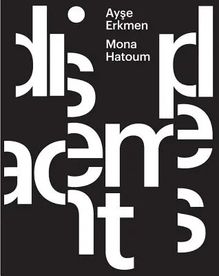 Ayse Erkmen e Mona Hatoum: Dislocamenti - Ayse Erkmen & Mona Hatoum: Displacements