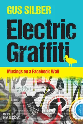 Graffiti elettrici - Riflessioni su una bacheca di Facebook - Electric Graffiti - Musings on a Facebook Wall