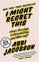 Potrei pentirmi di questo - Saggi, disegni, vulnerabilità e altre cose - I Might Regret This - Essays, Drawings, Vulnerabilities and Other Stuff