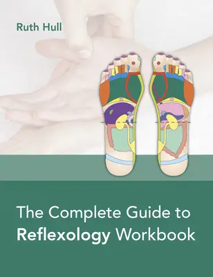 Guida completa alla riflessologia plantare - The Complete Guide to Reflexology Workbook