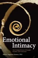 Intimità emotiva: Una guida completa per connettersi con il potere delle proprie emozioni - Emotional Intimacy: A Comprehensive Guide for Connecting with the Power of Your Emotions