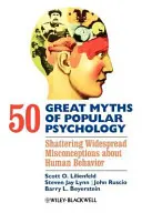 50 grandi miti della psicologia popolare: Sfatare le diffuse idee errate sul comportamento umano - 50 Great Myths of Popular Psychology: Shattering Widespread Misconceptions about Human Behavior