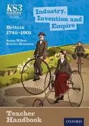 Key Stage 3 History di Aaron Wilkes: Industria, invenzioni e impero: Gran Bretagna 1745-1901 Manuale per l'insegnante - Key Stage 3 History by Aaron Wilkes: Industry, Invention and Empire: Britain 1745-1901 Teacher Handbook