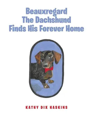 Il bassotto Beauxregard trova la sua casa per sempre - Beauxregard The Dachshund Finds His Forever Home