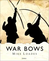 Archi da guerra: Longbow, Balestra, Arco Composito e Yumi Giapponese - War Bows: Longbow, Crossbow, Composite Bow and Japanese Yumi