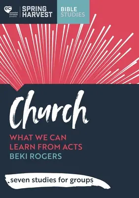 Chiesa - Cosa possiamo imparare dagli Atti: sette studi per gruppi - Church - What we can learn from Acts: seven studies for groups