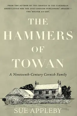 I martelli di Towan: una famiglia della Cornovaglia del XIX secolo - The Hammers of Towan: A Nineteenth-Century Cornish Family