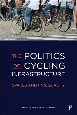 La politica delle infrastrutture ciclistiche: Spazi e (In)uguaglianza - The Politics of Cycling Infrastructure: Spaces and (In)Equality