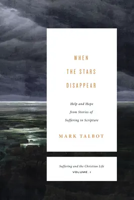 Quando le stelle scompaiono (Sofferenza e vita cristiana, volume 1): Aiuto e speranza dalle storie di sofferenza nelle Scritture - When the Stars Disappear (Suffering and the Christian Life, Volume 1): Help and Hope from Stories of Suffering in Scripture